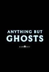 Anything but Ghosts Movie Poster
