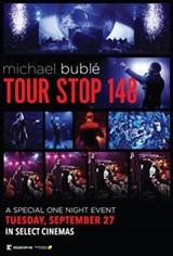 Michael Bublé - Tour Stop 148 Movie Poster