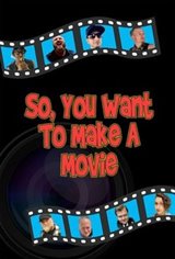 So, You Want to Make a Movie Movie Poster
