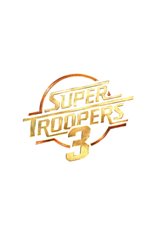 Super Troopers 3 Movie Poster