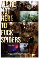 We're Not Here to F**k Spiders Movie Poster