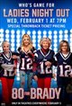 80 for Brady - Ladies Night Out Poster