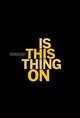 Is This Thing On? Poster