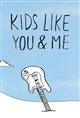 Kids Like You & Me Poster