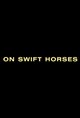 On Swift Horses Movie Poster