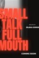 Small Talk Full Mouth Poster