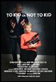 To Kid or Not to Kid Poster