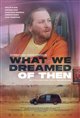 What We Dreamed Of Then Movie Poster