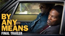 BY ANY MEANS Final Trailer Video