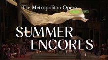 THE MET: LIVE IN HD SUMMER ENCORES 2025 Trailer Video